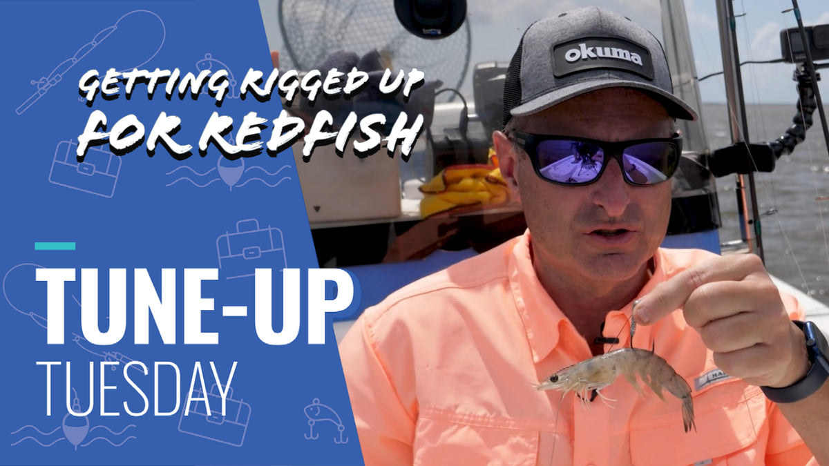 Tune-Up Tuesday | Getting Rigged Up for Redfish - Okuma Fishing Tackle Corp
